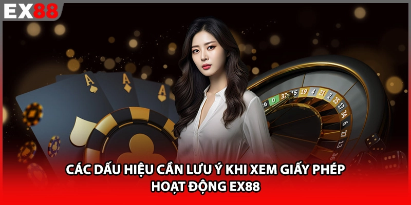Các dấu hiệu cần lưu ý khi xem giấy phép hoạt động EX88