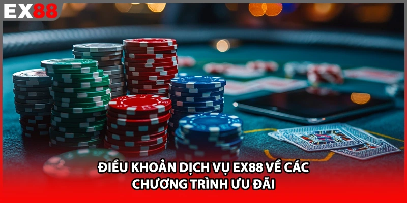 Điều khoản dịch vụ EX88 về các chương trình ưu đãi