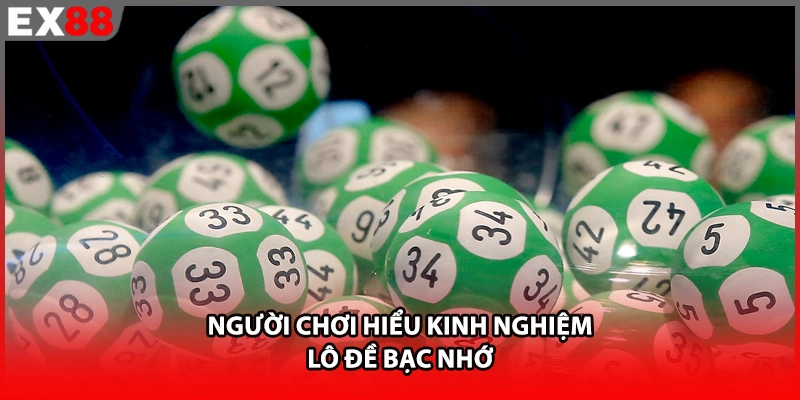 Người chơi hiểu kinh nghiệm lô đề bạc nhớ