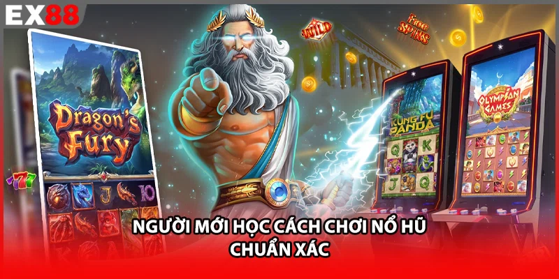 Người mới học cách chơi nổ hũ chuẩn xác
