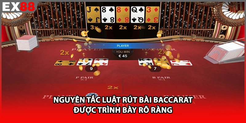 Nguyên tắc luật rút bài Baccarat được trình bày rõ ràng